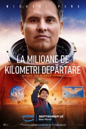 La milioane de kilometri depărtare - A Million Miles Away (2023)