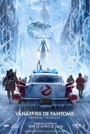 Vânătorii de fantome: Imperiul înghețat - Ghostbusters: Frozen Empire (2024)