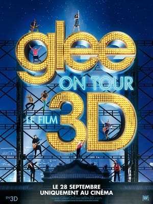 Glee ! On Tour : Le Film 3D - Glee: The Concert Movie (2011)