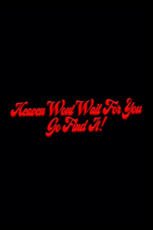 Heaven Won't Wait For You, Go Find It! (2024)