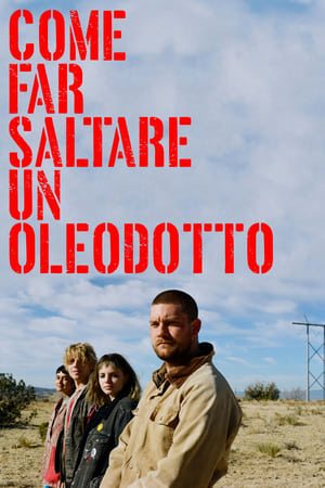 Come far saltare un oleodotto - How to Blow Up a Pipeline (2023)