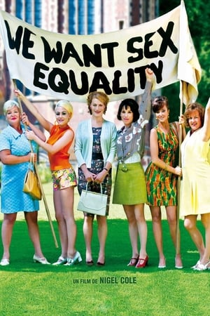 We want sex equality - Made in Dagenham (2010)