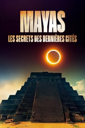 Mayas : Les Secrets des dernières cités (2024)