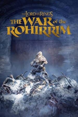El señor de los anillos: La guerra de los Rohirrim - The Lord of the Rings: The War of the Rohirrim (2024)