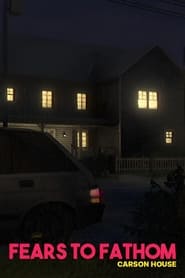 Fears to Fathom: Carson House