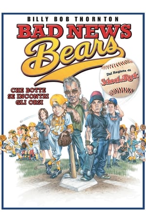 Bad News Bears - Che botte se incontri gli orsi! - Bad News Bears (2005)