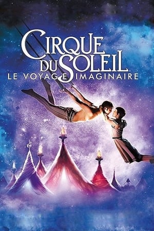Cirque du Soleil - Le Voyage imaginaire - Cirque du Soleil: Worlds Away (2012)
