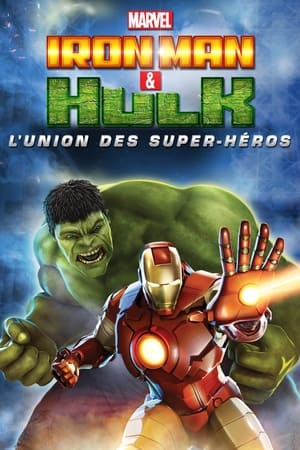 Iron Man & Hulk : L'union des super héros - Iron Man & Hulk: Heroes United (2013)