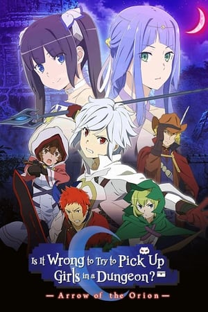 DanMachi : Arrow of the Orion - Is It Wrong to Try to Pick Up Girls in a Dungeon?: Arrow of the Orion (2019)
