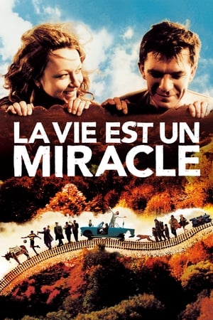 La vie est un miracle - Life Is a Miracle (2004)