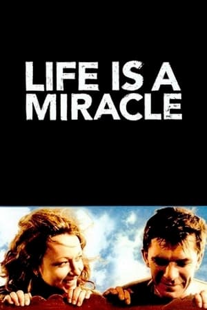 La vita è un miracolo - Life Is a Miracle (2004)