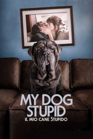 My Dog Stupid - Il mio cane Stupido - My Dog Stupid (2019)