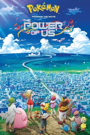 Pokémon Filmul: Puterea e în noi - Pokémon the Movie: The Power of Us (2018)