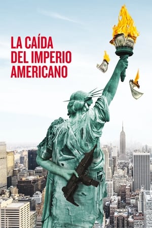 La caída del imperio americano - The Fall of the American Empire (2018)