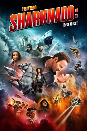 L'ultimo Sharknado - Era ora! - The Last Sharknado: It's About Time (2018)