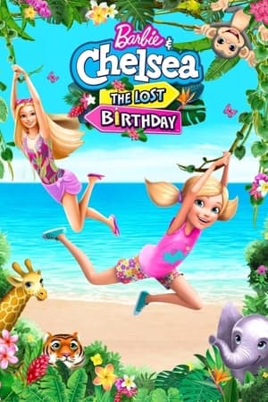 Barbie și Chelsea: Ziua de naștere pierdută - Barbie & Chelsea: The Lost Birthday (2021)