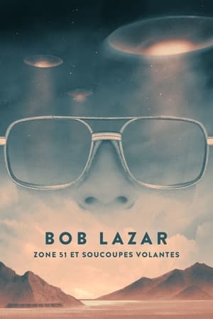 Bob Lazar : Zone 51 et Soucoupes volantes - Bob Lazar: Area 51 and Flying Saucers (2018)
