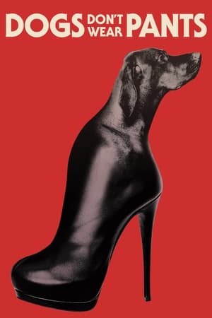 Câinii nu poartă pantaloni - Dogs Don't Wear Pants (2019)