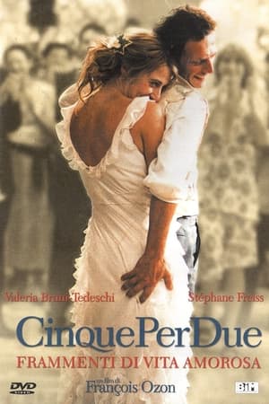 CinquePerDue - Frammenti di vita amorosa - Five Times Two (2004)