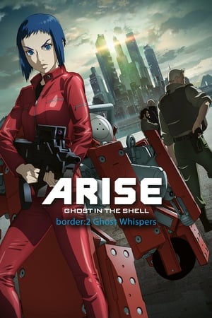 Ghost in the Shell Arise - Border 2 : Ghost Whispers - Ghost in the Shell: Arise - Border 2: Ghost Whispers (2013)