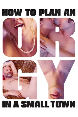 Hagamos una orgía - How to Plan an Orgy in a Small Town (2015)