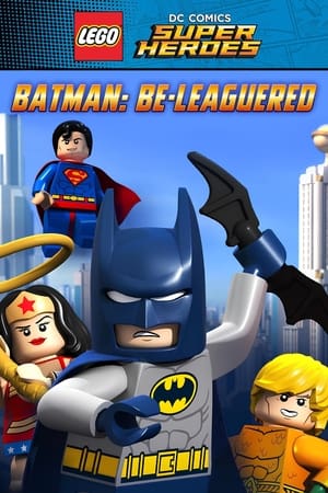 LEGO DC Comics Super Héros - Batman, la ligue des justiciers - LEGO DC Comics Super Heroes: Batman Be-Leaguered (2014)