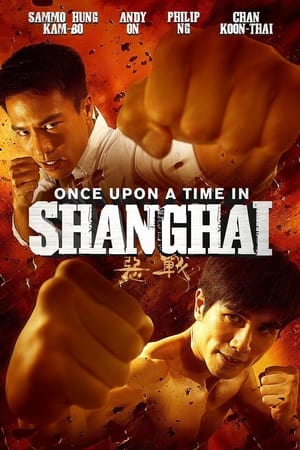 Il était une fois Shanghai - Once Upon a Time in Shanghai (2014)