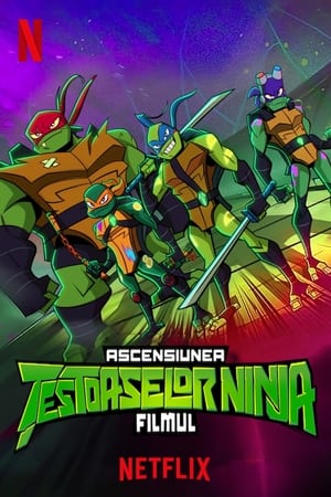 Ascensiunea Țestoaselor Ninja: Filmul - Rise of the Teenage Mutant Ninja Turtles: The Movie (2022)