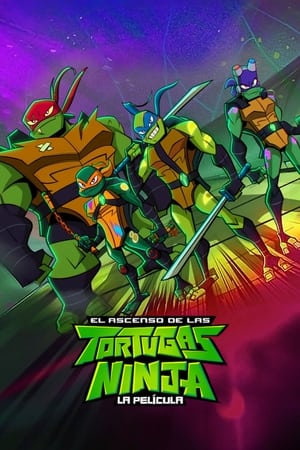 El ascenso de las Tortugas Ninja: La película - Rise of the Teenage Mutant Ninja Turtles: The Movie (2022)
