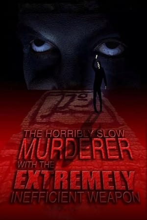 Le Meurtrier terriblement lent à l'Arme extrêmement inefficace - The Horribly Slow Murderer with the Extremely Inefficient Weapon (2008)