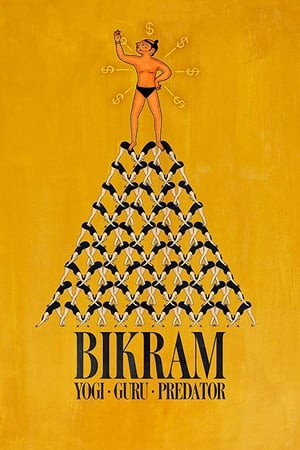 Bikram: Yogui, gurú, depredador - Bikram: Yogi, Guru, Predator (2019)