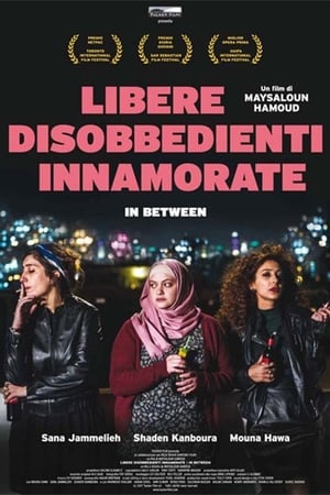 Libere disobbedienti innamorate - In Between (2016)
