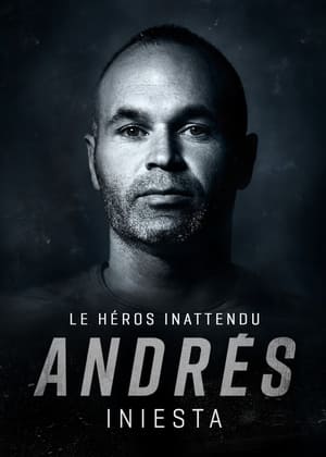 Andrés Iniesta : le héros inattendu - Andrés Iniesta: The Unexpected Hero (2020)