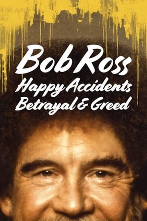 Bob Ross: Happy Accidents, Betrayal & Greed (2021)