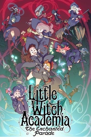 Little Witch Academia: Mahou Shikake no Parade - Little Witch Academia: The Enchanted Parade (2015)
