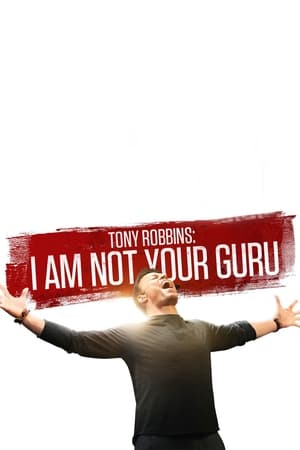 Tony Robbins : I Am Not Your Guru - Tony Robbins: I Am Not Your Guru (2016)