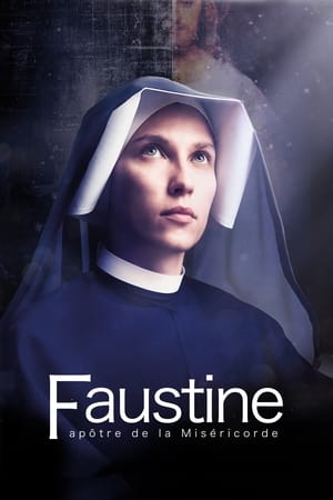 Faustine, Apôtre de la Miséricorde - Faustina: Love and Mercy (2019)