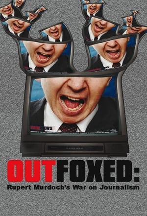 Outfoxed : la guerre de Rupert Murdoch contre le journalisme - Outfoxed: Rupert Murdoch's War on Journalism (2004)