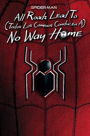 Spider-Man: Todos los caminos conducen a No Way Home - Spider-Man: All Roads Lead to No Way Home (2022)