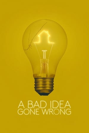 A Bad Idea Gone Wrong (2017)