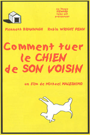 Comment tuer le chien de son voisin - How to Kill Your Neighbor's Dog (2002)