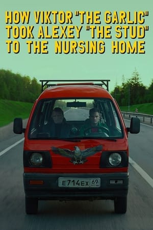 How Viktor "The Garlic" Took Alexey "The Stud" to the Nursing Home (2017)