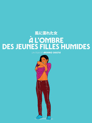 À l'ombre des jeunes filles humides - Wet Woman in the Wind (2016)