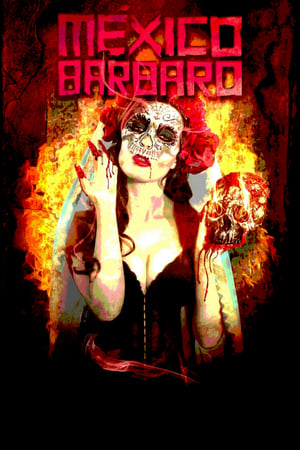 México Bárbaro - Barbarous Mexico (2014)