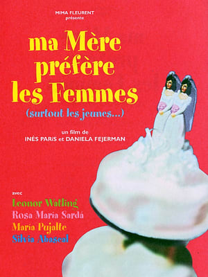 Ma mère préfère les femmes (surtout les jeunes...) - My Mother Likes Women (2002)