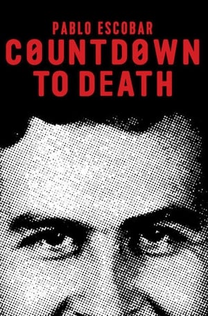 Pablo Escobar: Countdown to Death (2017)
