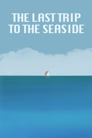 Le Dernier Voyage à la mer - The Last Trip to the Seaside (2019)