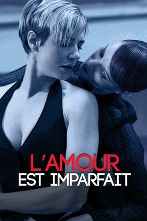 L'amour est imparfait - Love Is Not Perfect (2012)