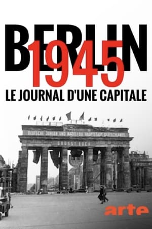 Berlin 1945 - le journal d'une capitale - Berlin 1945 - Diary of a Metropolis (2020)