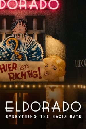 Eldorado : Le Cabaret honni des nazis - Eldorado: Everything the Nazis Hate (2023)
